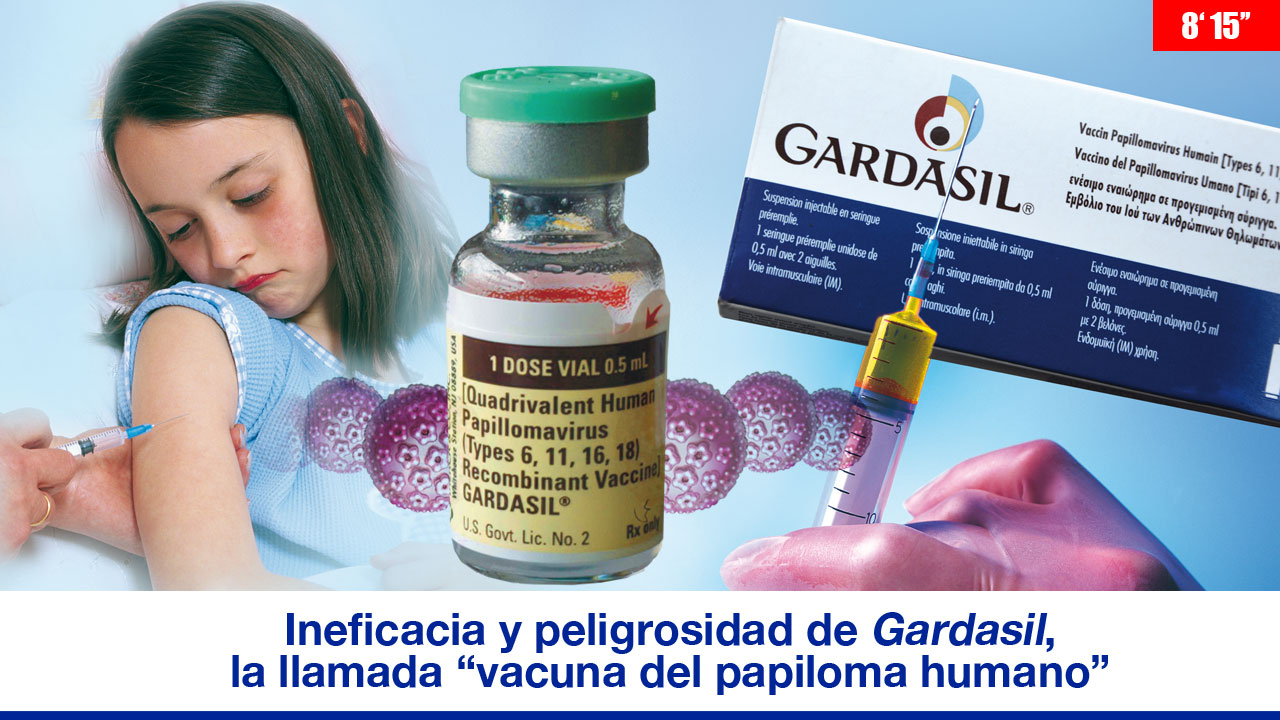 Ineficacia y peligrosidad de "Gardasil", la llamada "vacuna del virus del papiloma humano"