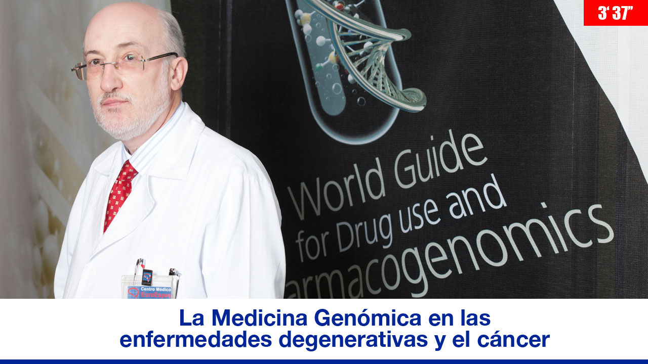 La Medicina Genómica en las enfermedades degenerativas y el cáncer